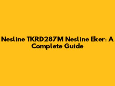 Nesline TKRD287M Nesline Eker: A Complete Guide