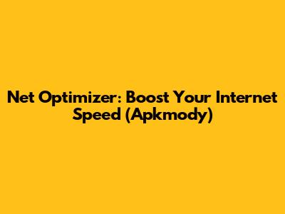 Net Optimizer: Boost Your Internet Speed (Apkmody)