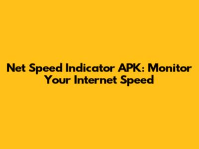 Net Speed Indicator APK: Monitor Your Internet Speed