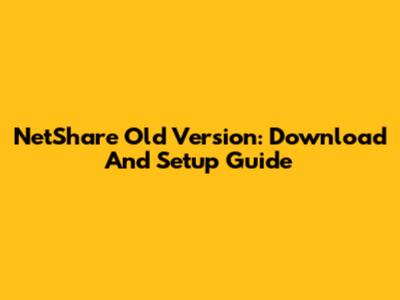 NetShare Old Version: Download And Setup Guide