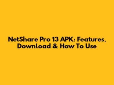 NetShare Pro 13 APK: Features, Download & How To Use