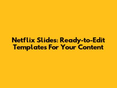 Netflix Slides: Ready-to-Edit Templates For Your Content