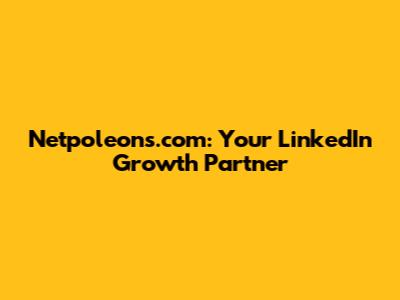 Netpoleons.com: Your LinkedIn Growth Partner