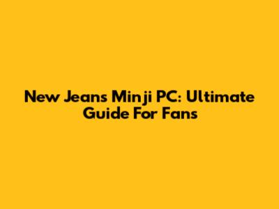 New Jeans Minji PC: Ultimate Guide For Fans