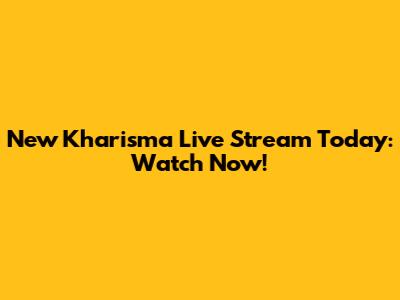 New Kharisma Live Stream Today: Watch Now!