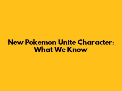 New Pokemon Unite Character: What We Know
