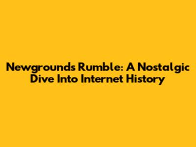 Newgrounds Rumble: A Nostalgic Dive Into Internet History