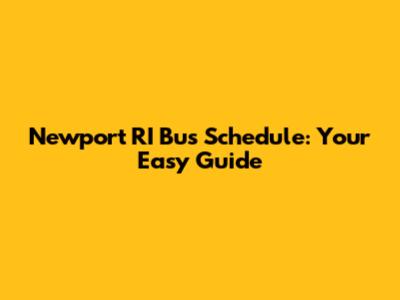 Newport RI Bus Schedule: Your Easy Guide