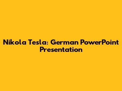 Nikola Tesla: German PowerPoint Presentation