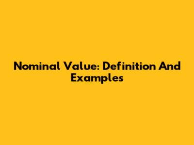 Nominal Value: Definition And Examples