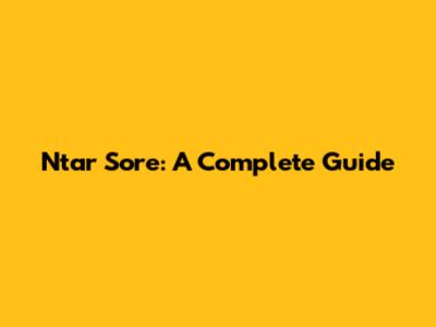 Ntar Sore: A Complete Guide