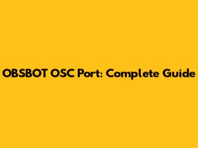 OBSBOT OSC Port: Complete Guide