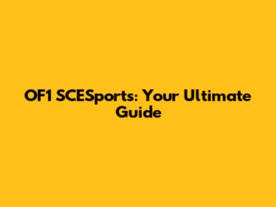 OF1 SCESports: Your Ultimate Guide