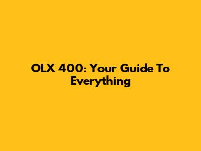 OLX 400: Your Guide To Everything