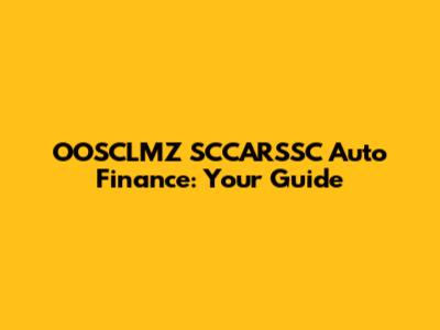 OOSCLMZ SCCARSSC Auto Finance: Your Guide