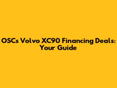 OSC's Volvo XC90 Financing Deals: Your Guide