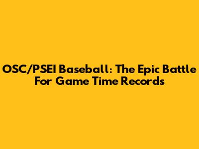 OSC/PSEI Baseball: The Epic Battle For Game Time Records