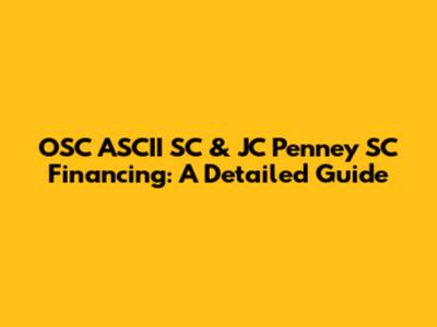OSC ASCII SC & JC Penney SC Financing: A Detailed Guide
