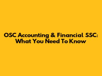 OSC Accounting & Financial SSC: What You Need To Know