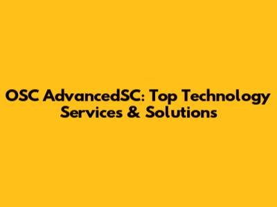 OSC AdvancedSC: Top Technology Services & Solutions