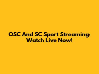 OSC And SC Sport Streaming: Watch Live Now!