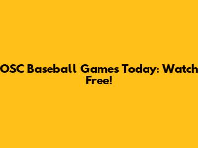 OSC Baseball Games Today: Watch Free!