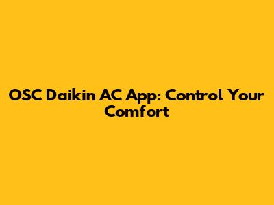 OSC Daikin AC App: Control Your Comfort