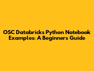 OSC Databricks Python Notebook Examples: A Beginner's Guide