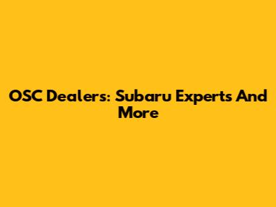 OSC Dealers: Subaru Experts And More