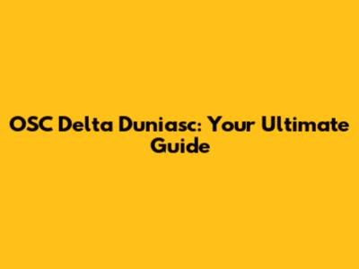 OSC Delta Duniasc: Your Ultimate Guide