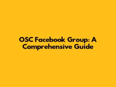 OSC Facebook Group: A Comprehensive Guide