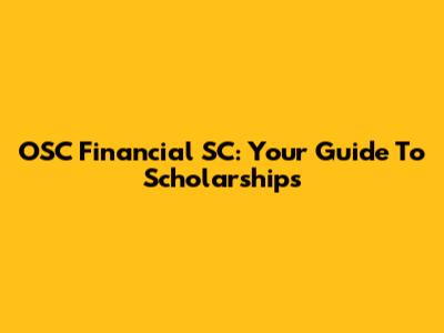 OSC Financial SC: Your Guide To Scholarships