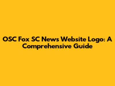 OSC Fox SC News Website Logo: A Comprehensive Guide