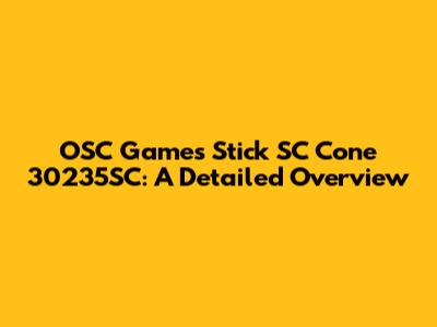 OSC Games Stick SC Cone 30235SC: A Detailed Overview