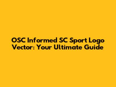 OSC Informed SC Sport Logo Vector: Your Ultimate Guide