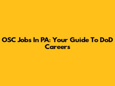 OSC Jobs In PA: Your Guide To DoD Careers
