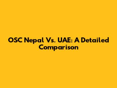 OSC Nepal Vs. UAE: A Detailed Comparison