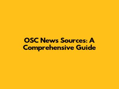 OSC News Sources: A Comprehensive Guide
