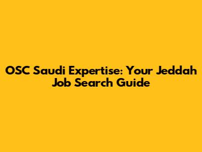 OSC Saudi Expertise: Your Jeddah Job Search Guide