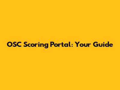 OSC Scoring Portal: Your Guide