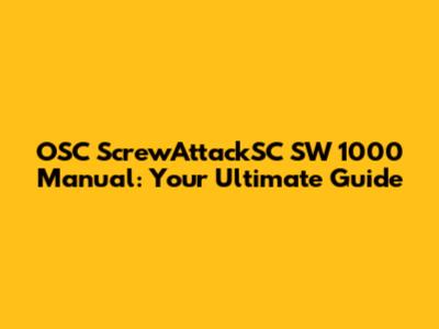 OSC ScrewAttackSC SW 1000 Manual: Your Ultimate Guide