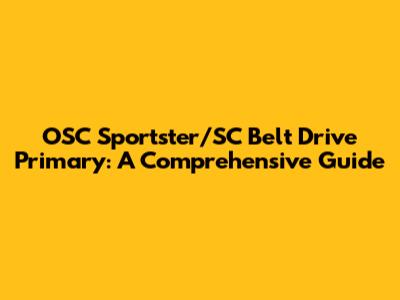 OSC Sportster/SC Belt Drive Primary: A Comprehensive Guide