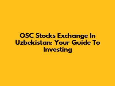 OSC Stocks Exchange In Uzbekistan: Your Guide To Investing
