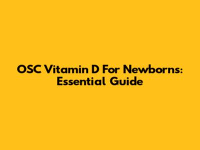 OSC Vitamin D For Newborns: Essential Guide