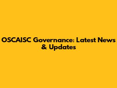 OSCAISC Governance: Latest News & Updates