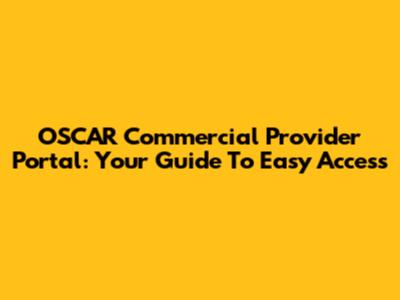 OSCAR Commercial Provider Portal: Your Guide To Easy Access