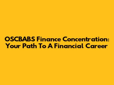 OSCBABS Finance Concentration: Your Path To A Financial Career