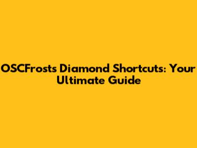 OSCFrost's Diamond Shortcuts: Your Ultimate Guide