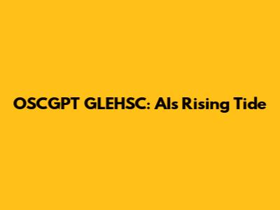 OSCGPT GLEHSC: AI's Rising Tide