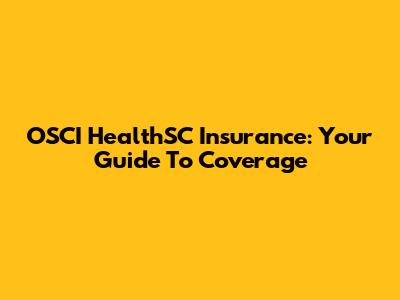OSCI HealthSC Insurance: Your Guide To Coverage